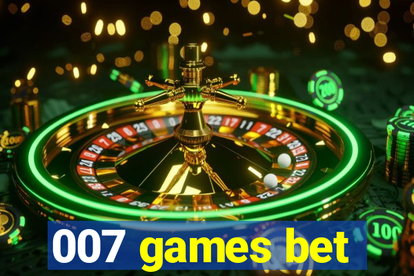 007 games bet